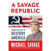 A Savage Republic: Inside the Plot to Destroy America