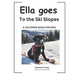 Ella goes to the Ski Slopes: A Children's Coloring Book