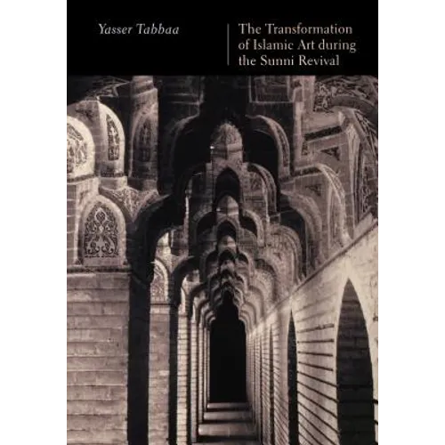 The Transformation of Islamic Art during the Sunni Revival