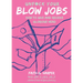 Unfuck Your Blow Jobs: How to Give and Receive Glorious Head