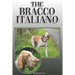 The Bracco Italiano: A Complete and Comprehensive Owners Guide To: Buying, Owning, Health, Grooming, Training, Obedience, Understanding and