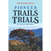 Pioneer Trails, Trials and Triumphs: The Story of Arthur and Laura Carson and the Chin People