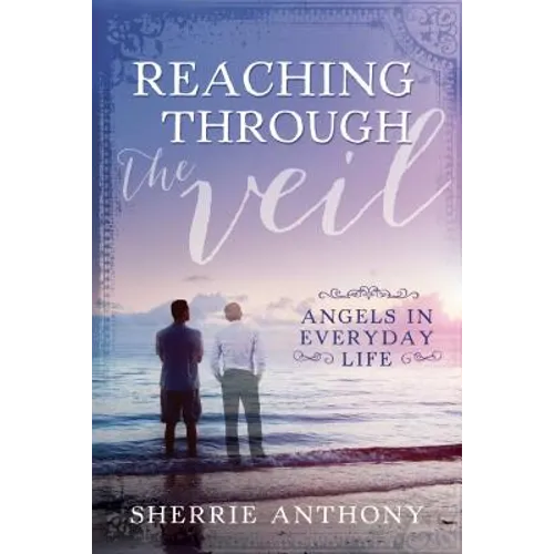 Reaching Through the Veil: Angels in Everyday Life