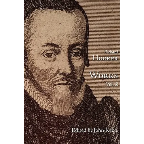 The Works of That Judicious and Learned Divine Mr. Richard Hooker, Volume 2