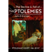 The Decline and Fall of the Ptolemies: Ptolemaic Egypt 146-30 BC