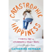 Catastrophic Happiness: Finding Joy in Childhood's Messy Years
