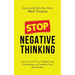Stop Negative Thinking: How to Control Your Thoughts, Stop Overthinking, and Transform Your Mental Habits