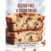 Gluten-Free & Vegan Bread: 110+ Wholesome Baking Without Gluten or Animal Products
