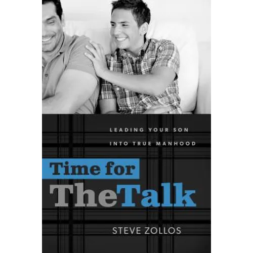 Time for the Talk: Leading Your Son Into True Manhood
