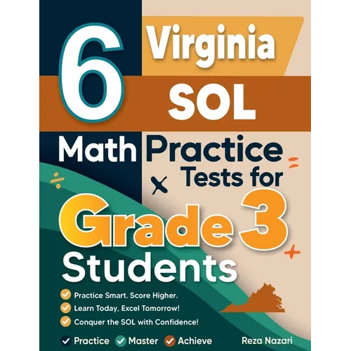 6 Virginia SOL Math Practice Tests for Grade 3 Students: A Complete Guide to Building Math Mastery and Excelling on the Virginia SOL Test
