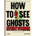 How To See Ghosts Everywhere: A Victorian Optical Illusion Book of Spectres and Science