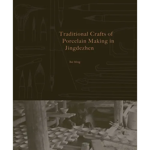 Traditional Crafts of Porcelain Making in Jingdezhen