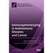 Immunophenotyping in Autoimmune Diseases and Cancer