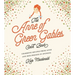 The Anne of Green Gables Cookbook: Charming Recipes from Anne and Her Friends in Avonlea