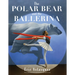 The Polar Bear and the Ballerina