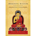 Awakening Wisdom: Heart Advice on the Fundamental Practices of Vajrayana Buddhism