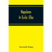 Napoleon In Exile: Elba; From The Entry Of The Allies Into Paris On The 31St March 1814 To The Return Of Napoleon From Elba And His Landing At Golfe J