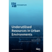 Underutilised Resources in Urban Environments