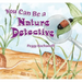 You Can Be a Nature Detective