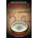Relentless Pursuit: Rewiring Your Brain for Happiness, Fulfillment, and Wealth in a Radical Departure from the Insanity of the Past