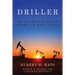 Driller: An Oilman's Fifty Years in the Field