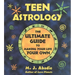 Teen Astrology: The Ultimate Guide to Making Your Life Your Own