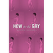 How to Be Gay