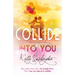 Collide Into You: A Romantic Body Swap Love Story