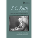 T. E. Ruth (1875-1956): Preacher and Controversialist