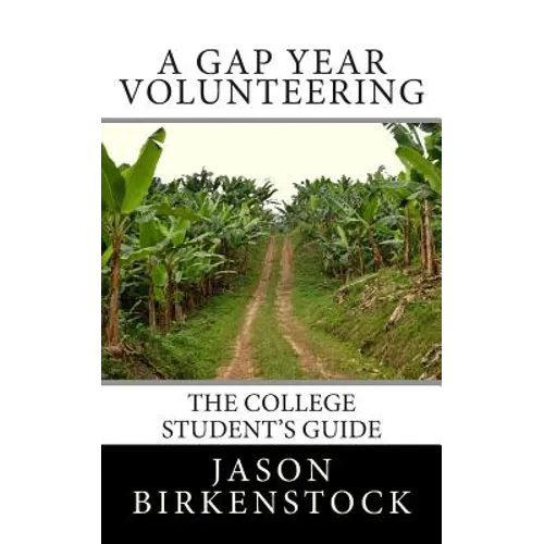 A Gap Year Volunteering: The College Student's Guide