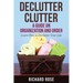 Declutter Clutter: A Guide on Organization and Order