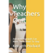 Why Teachers Quit: And How Principals Can Make Them Want To Stay