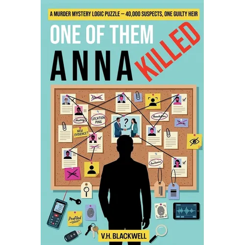 One of Them Killed Anna: A Murder Mystery Logic Puzzle - 40,000 Suspects, One Guilty Heir