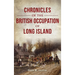 Chronicles of the British Occupation of Long Island