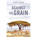 Against the Grain: How Farmers Around the Globe Are Transforming Agriculture to Nourish the World and Heal the Planet