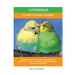 Lovebirds: A Guide To Keeping Lovebirds