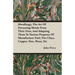 Metallurgy; The Art Of Extracting Metals From Their Ores, And Adapting Them To Various Purposes Of Manufacture: Fuel, Fire-Clays, Copper, Zinc, Brass,