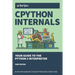 CPython Internals: Your Guide to the Python 3 Interpreter