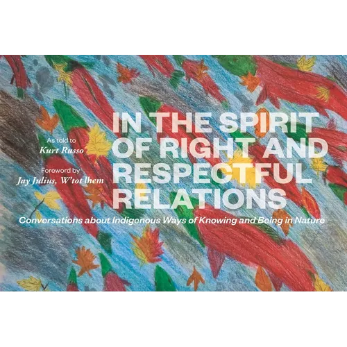 In the Spirit of Right and Respectful Relations: Conversations about Indigenous Ways of Knowing and Being in Nature