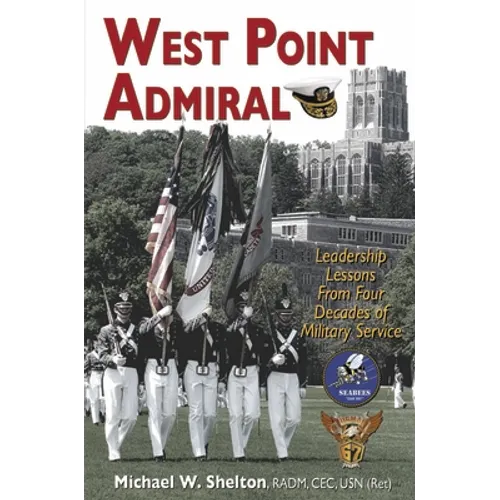 West Point Admiral: Leadership Lessons from Four Decades of Military Service