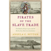 Pirates of the Slave Trade: The Battle of Cape Lopez and the Birth of an American Institution