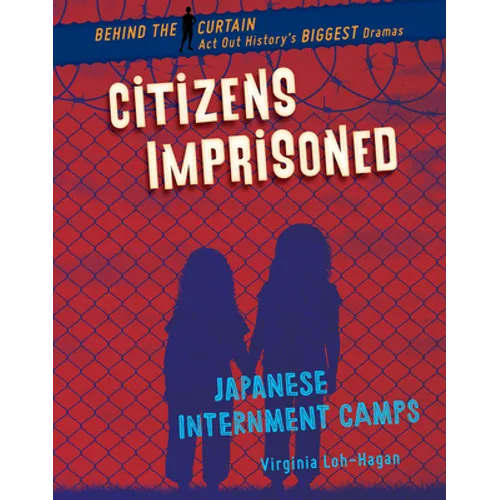 Citizens Imprisoned: Japanese Internment Camps