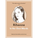 Rihanna: In Her Own Words