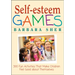 Self-Esteem Games: 300 Fun Activities That Make Children Feel Good about Themselves
