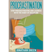 Procrastination: Stop Procrastinating and Laziness with the Habit of Discipline
