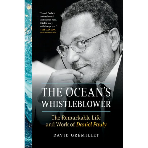 The Ocean's Whistleblower: The Remarkable Life and Work of Daniel Pauly