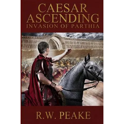 Caesar Ascending: Invasion of Parthia