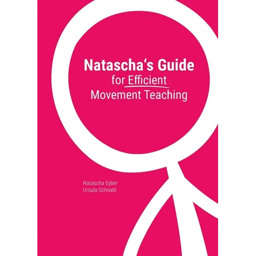 Natascha's Guide for Efficient Movement Teaching - Paperback