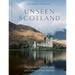 Unseen Scotland: The Hidden Places, History and Folklore of the Wild Isle