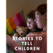 Stories to Tell Children